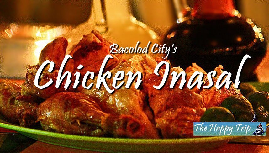 BACOLOD CITY : HOME OF THE FAMOUS CHICKEN INASAL BACOLOD CITY : HOME OF THE FAMOUS CHICKEN INASAL