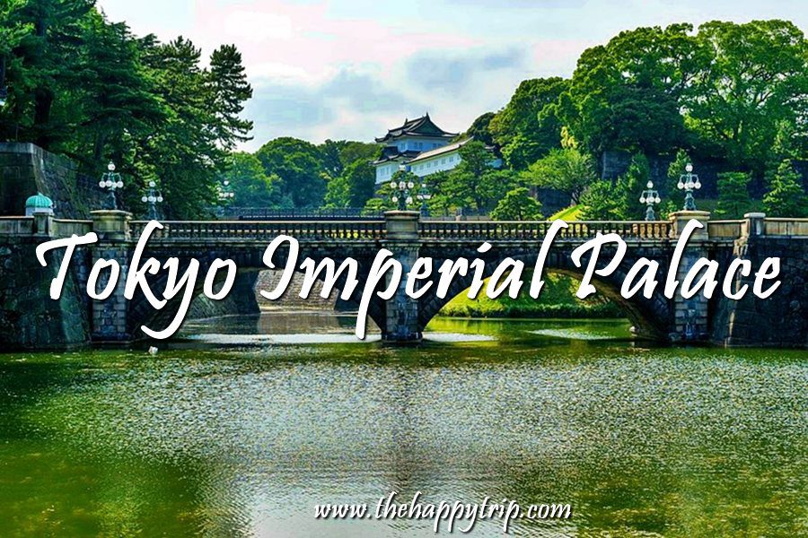 TOKYO IMPERIAL PALACE TRAVEL GUIDE | TOKYO ATTRACTION TOKYO IMPERIAL PALACE TRAVEL GUIDE | TOKYO ATTRACTION