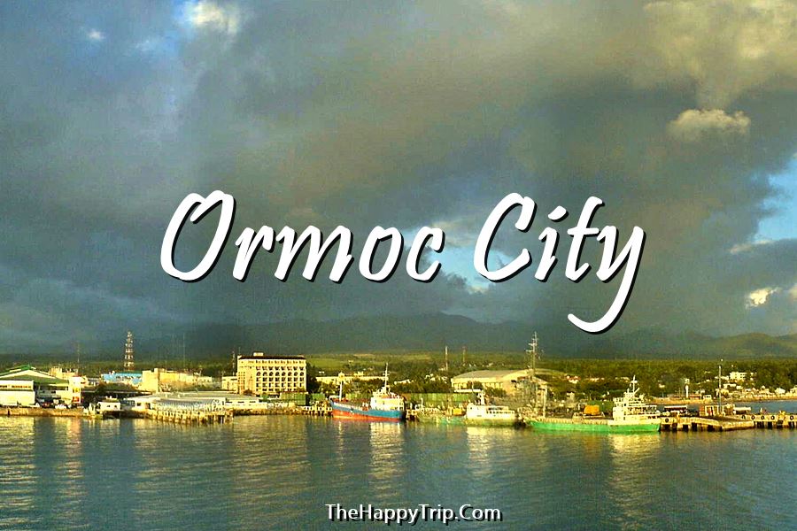 ORMOC CITY TOURIST SPOTS + HOTELS & TRAVEL GUIDE ORMOC CITY TOURIST SPOTS + HOTELS & TRAVEL GUIDE